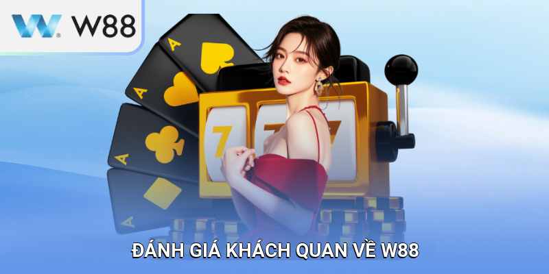 Đánh Giá Khách Quan Về W88 Từ Người Dùng Và Chuyên Gia