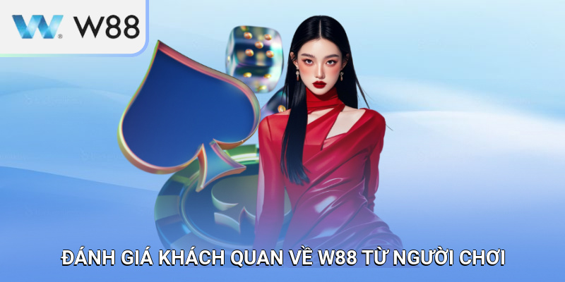 Đánh Giá Khách Quan Về W88